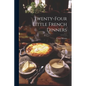 Twenty-Four Little French Dinners
