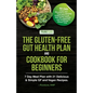 The Gluten-Free Gut Health Plan and Cookbook for Beginners