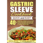 Gastric Sleeve Cookbook: QUICK and EASY - 40+ Bariatric-Friendly Salad, Soup, Stew, Vegetable Noodles, Grilling, Stir-Fry and Braising Recipes