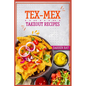 Tex-Mex Takeout Recipes: Homemade Tex-Mex Recipes You Should Try (2022 Cookbook for Beginners)