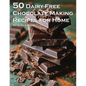 50 Dairy-Free Chocolate Making Recipes for Home