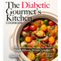 The Diabetic Gourmet's Kitchen: 100+ Wholesome Recipes for Blood Sugar Balance, Pictures Included