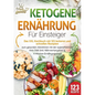 Ketogene Ernährung für Einsteiger: Das XXL Kochbuch mit 123 leckeren und schnellen Rezepten zum gesunden Abnehmen mit der supereffektiven Keto Diät! I