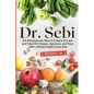 Dr. Sebi: The Revolutionary Way of Living to Prevent and Treat HIV, Herpes, Impotence, and More With a Simple Healthy Food Diet