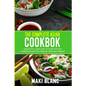 The Complete Asian Cookbook: 3 Books In 1: Learn How To Cook At Home Traditional Food From Vietnam China And Thailand