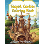 Teapot Castle Coloring Book: Paint Your Fantasy in a Magical Coloring Journey