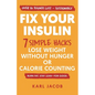 Fix Your Insulin: 7 Simple Hacks to Lose Weight Without Hunger or Calorie Counting