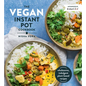 The Vegan Instant Pot Cookbook: Wholesome, Indulgent Plant-Based Recipes