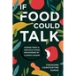 If Food Could Talk: Stories from 13 Precious Foods Endangered by Climate Change