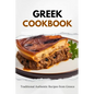 Greek Cookbook: Traditional Authentic Recipes from Greece
