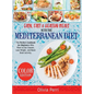 Easy, Fast, and Healthy Meals With the Mediterranean Diet: The Perfect Cookbook for Beginners Who Want to Eat Cleaner, Lose Weight, and Boost Brain Ac