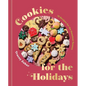 Cookies for the Holidays: 75 Recipes for the Sweetest Season