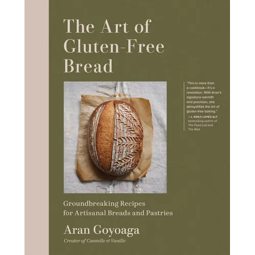 The Art of Gluten-Free Bread: Groundbreaking Recipes for Artisanal Breads and Pastries