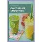 Gout Relief Smoothies: Easy, quick and delicious smoothies for gout relief
