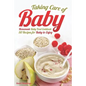 Taking Care of Baby: Homemade Baby Food Cookbook: 50 Recipes for Baby to Enjoy