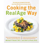 Cooking the RealAge Way: Turn Back Your Biological Clock with More Than 80 Delicious and Easy Recipes