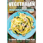 Vegetarian: Affordable College Vegetarian Lifestyle - 23 Quick Nutrition Meal Plans to Keep You Focused and Feeling Good