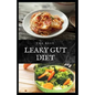 The Best Leaky Gut Diet: Delicious Healing Recipes to Improve Your Digestive / Gut Health: Meal Plan and Cookbook