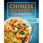 Chinese Instant Pot Cookbook: 60 Quick and Easy Classic Recipes