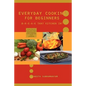Everyday Cooking for Beginners: Break that kitchen in!