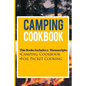 Camping Cookbook: 2 Manuscripts: Camping Cookbook, Foil Packet Cooking