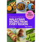 Malaysian Recipes from Every Region: 100+ meals, full color photos and easy instructions