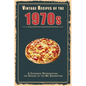 Vintage Recipes of the 1970s: A Cookbook Representing the Decade of the Me Generation