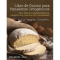 Libro de Cocina para Panaderos Cetogénica: Pan bajo en carbohidratos, paleolítico, sins gluten, sin granos