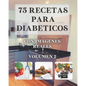 75 Recetas para Diabeticos: Con imagenes reales VOLUMEN 2