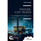Manger, c'est penser: Une philosophie de l'alimentation