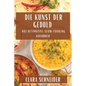 Die Kunst der Geduld: Das Ultimative Slow Cooking Kochbuch