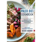 Paleo Diet Cookbook: Choosing the Foods Which Your Ancestors Used to Eat and Get Healthy (Easy to Prepare Healthy Crock Pot Paleo Recipes)