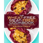 The Wheat-Free Meat-Free Cookbook: 100 Gluten-Free Vegetarian Recipes