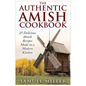 The Authentic Amish Cookbook: 25 Delicious Amish Recipes Made in a Modern Kitchen
