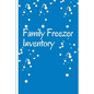 Family Freezer Inventory: List to keep track of the refrigerator's items: Make grocery shopping easier