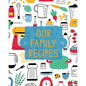 Our Family Recipes: Family Cookbook Recipe Journal, Keepsake Blank Recipe Book, Mom's Recipes, Personalized Recipe Book, Organizer For Favorite Family