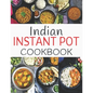 Indian Instant Pot Cookbook: Healthy and Easy Indian Instant Pot Pressure Cooker Recipes