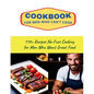 CookBook for Men Who Can't Cook: 110+ Recipes No-Fuss Cooking for Men Who Want Great Food