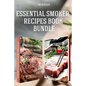 Essential Smoker Recipes Book Bundle: TOP 25 Texas Smoking Meat Recipes + California Smoking Meat Recipes that Will Make you Cook Like a Pro