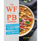The Wfpb Cookbook: 100 Recipes to Enjoy the Whole-Food, Plant-Based Diet