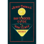 Jerry Thomas' The Bar-Tender's Guide; or, How to Mix All Kinds of Plain and Fancy Drinks: A Reprint of the 1887 Edition