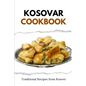 Kosovar Cookbook: Traditional Recipes from Kosovo