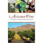 Arizona Wine: A History of Perseverance and Passion