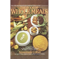 Book of Whole Meals: A Seasonal Guide to Assembling Balanced Vegetarian Breakfasts, Lunches, and Dinners: A Cookbook