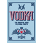 Vodka: The Essential Guide for Vodka Purists