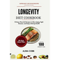 Longevity Diet Cookbook: 75 Easy, Flavorful Recipes to Slow Aging, Fight Disease, and Enjoy Lifelong Health
