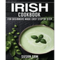 Irish Cookbook: Book 1, for Beginners Made Easy Step by Step
