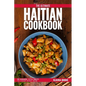 The Ultimate Haitian Cookbook: 111 Dishes From Haiti To Cook Right Now