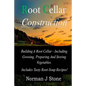 Root Cellar Construction: Building A Root Cellar - Including Growing Preparing And Storing Vegetables. Includes Tasty Root-Soup Recipes!