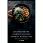 Recipes for Pre-diabetes and Pre-diabetic Weight Loss